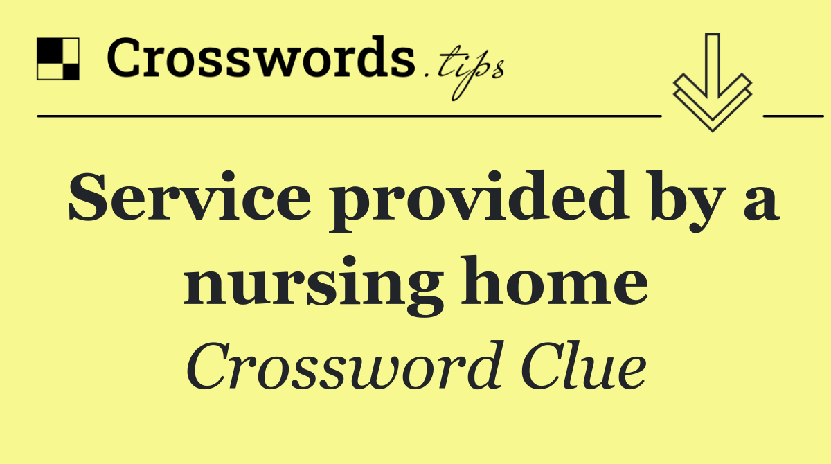 Service provided by a nursing home