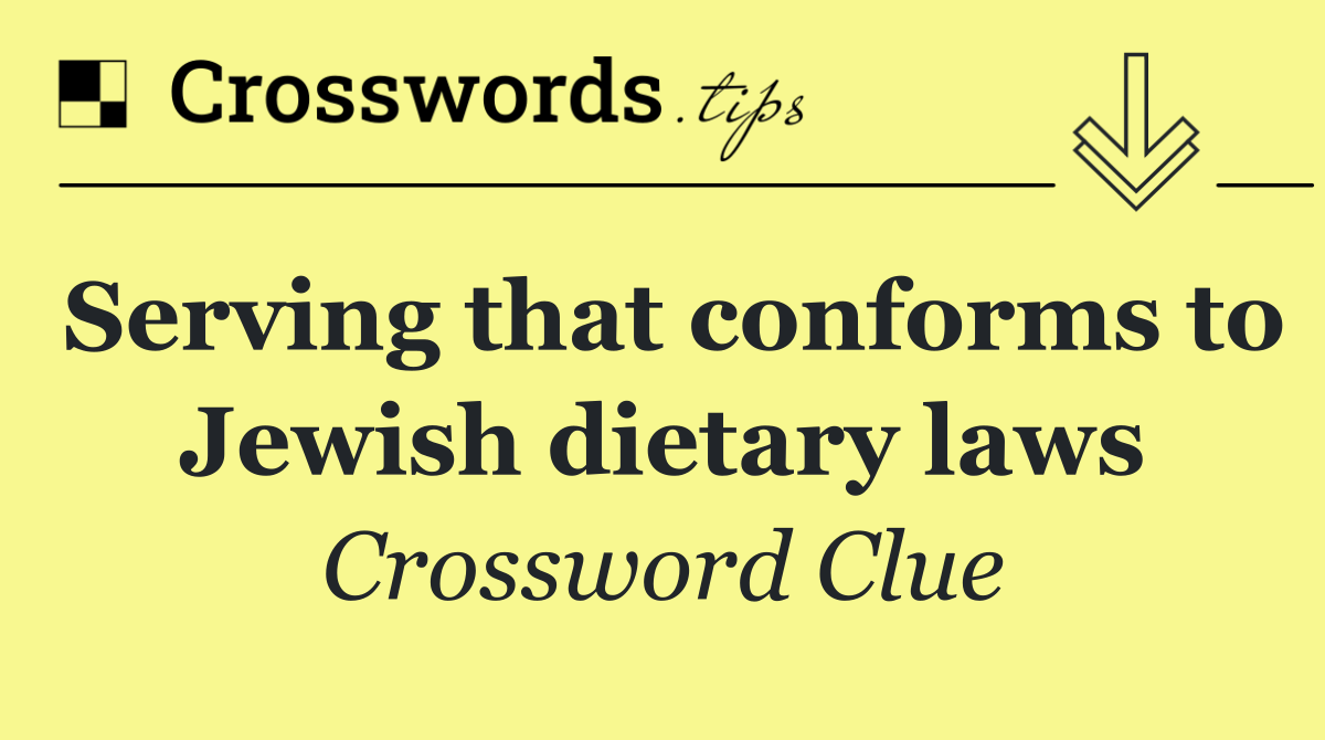 Serving that conforms to Jewish dietary laws
