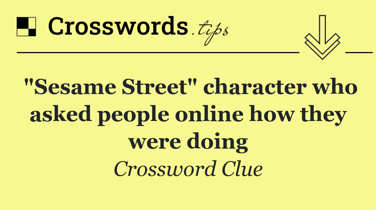 "Sesame Street" character who asked people online how they were doing