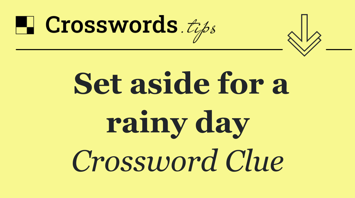 Set aside for a rainy day