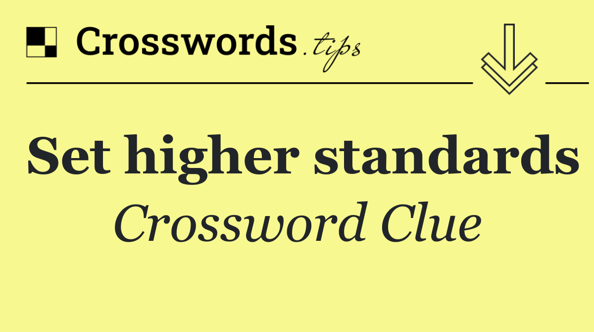 Set higher standards