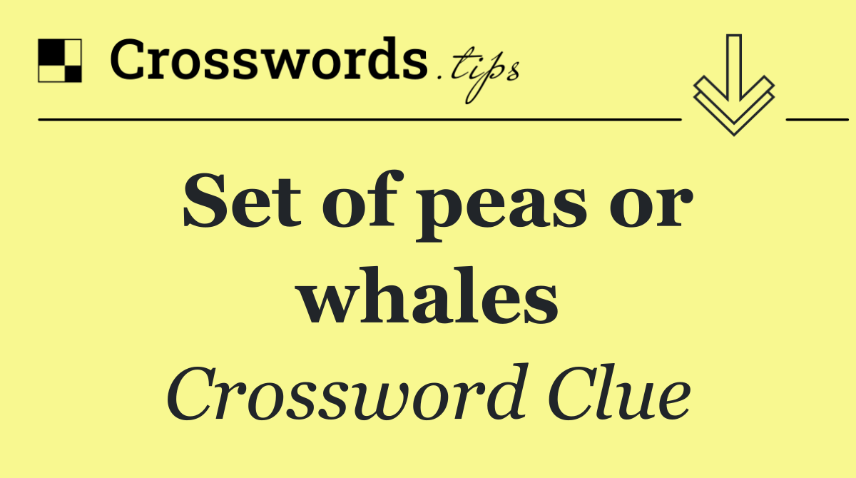 Set of peas or whales
