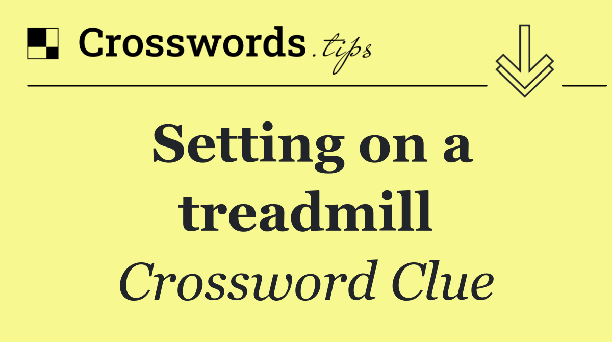 Setting on a treadmill