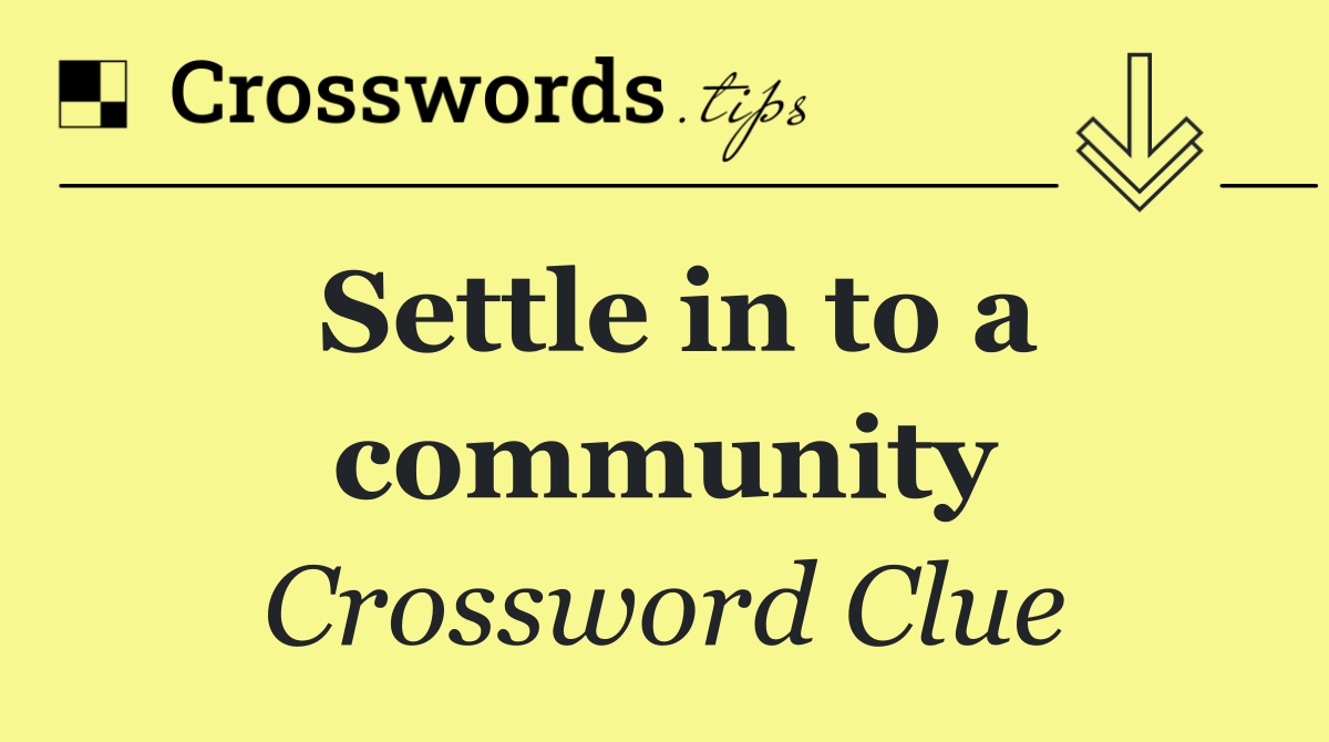 Settle in to a community