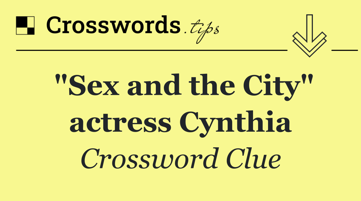 "Sex and the City" actress Cynthia