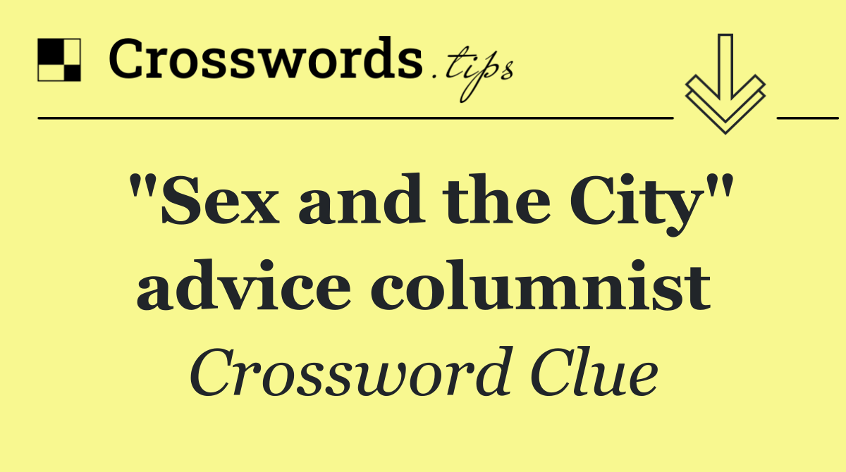 "Sex and the City" advice columnist
