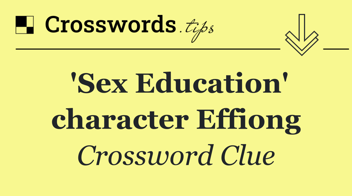 'Sex Education' character Effiong
