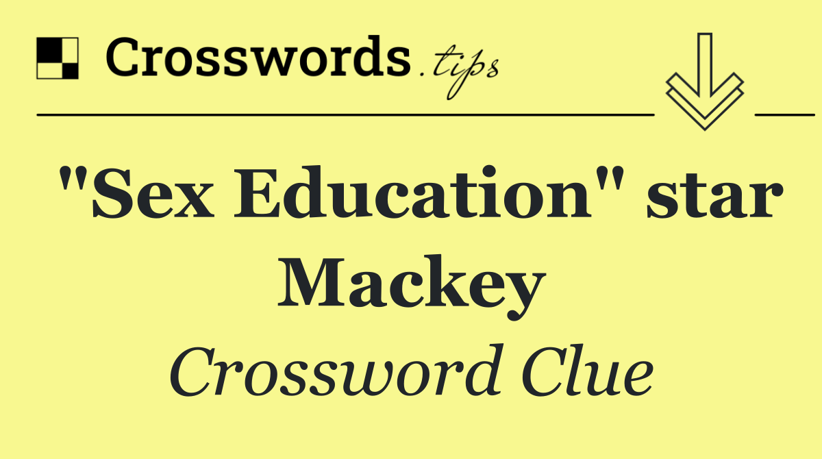 "Sex Education" star Mackey
