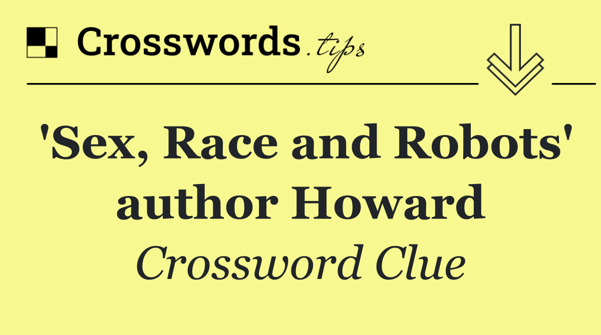 'Sex, Race and Robots' author Howard