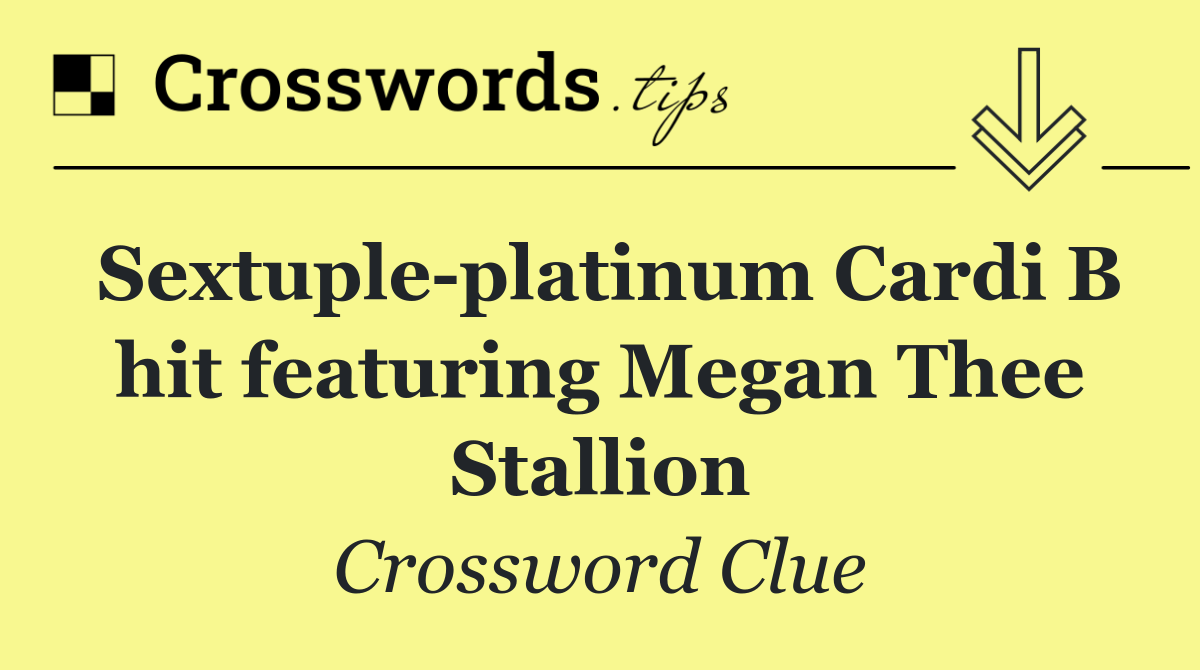 Sextuple platinum Cardi B hit featuring Megan Thee Stallion