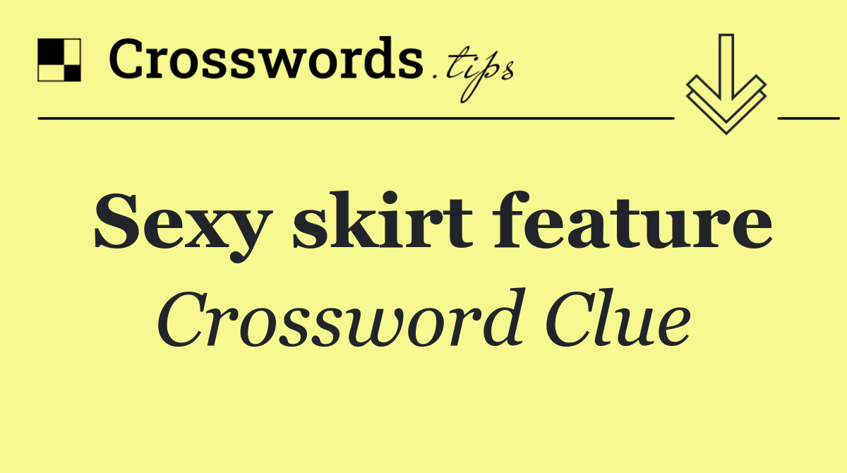 Sexy skirt feature
