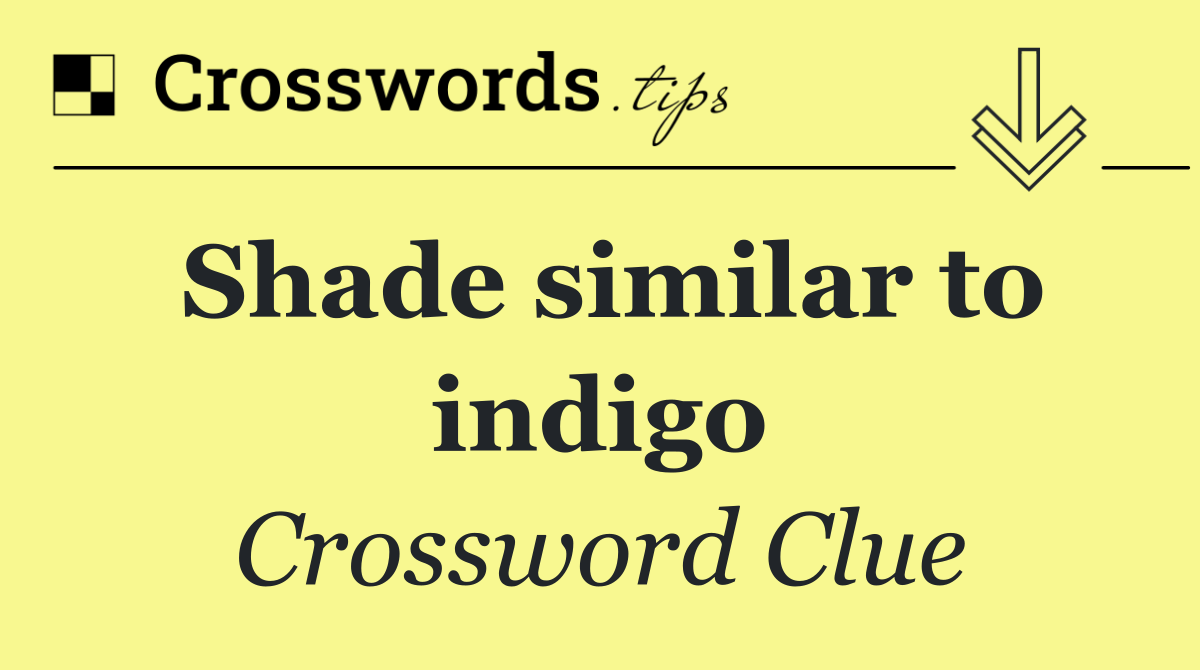 Shade similar to indigo