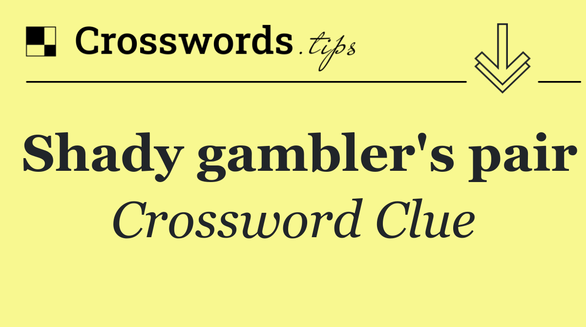 Shady gambler's pair