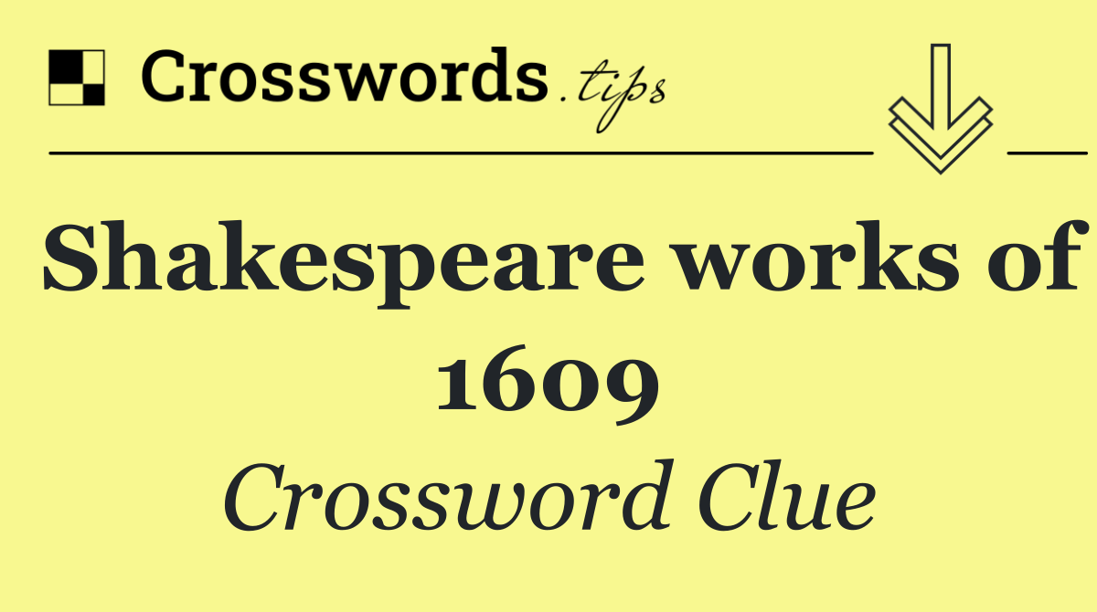 Shakespeare works of 1609