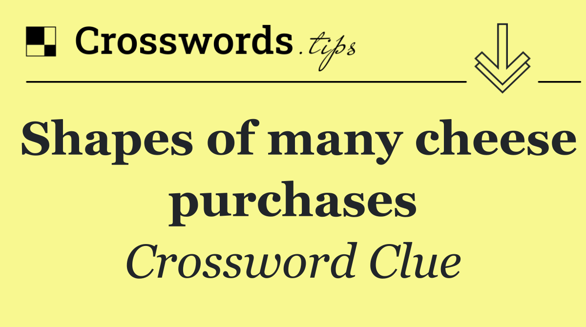 Shapes of many cheese purchases