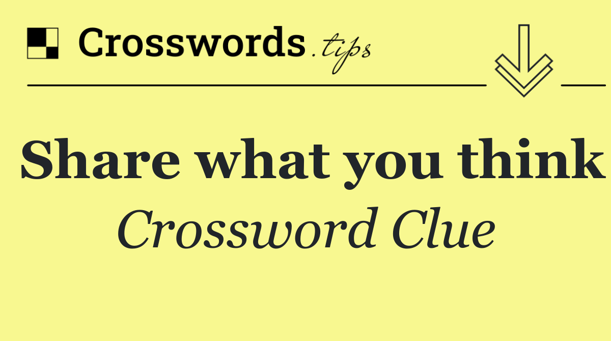 Share what you think