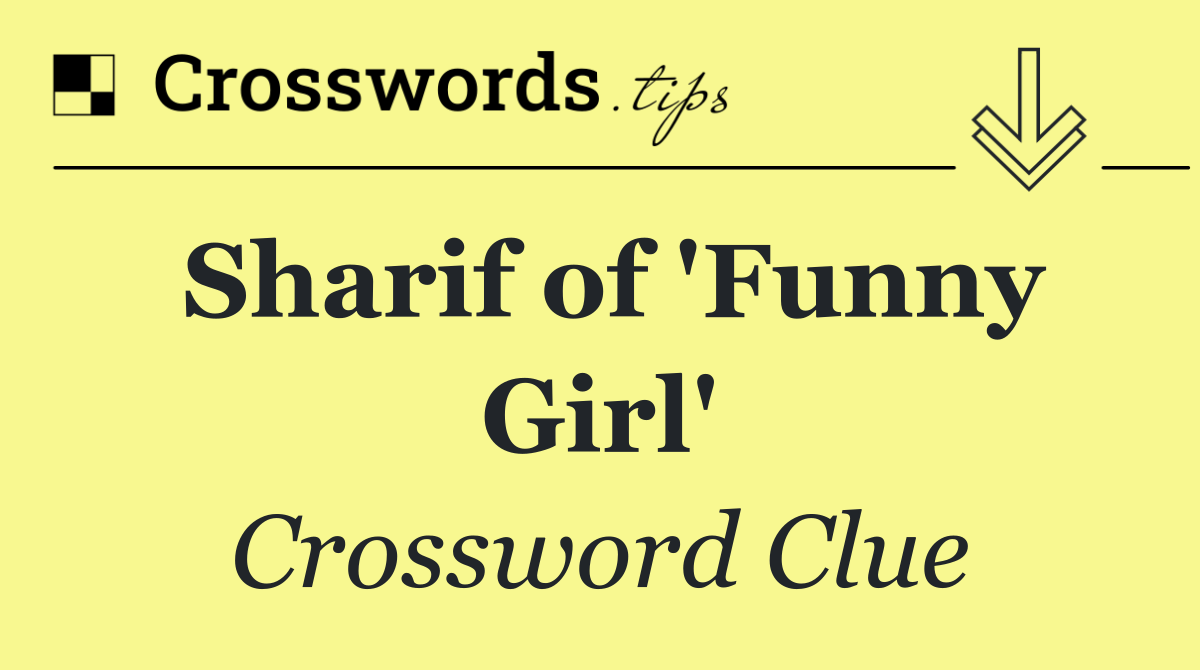 Sharif of 'Funny Girl'