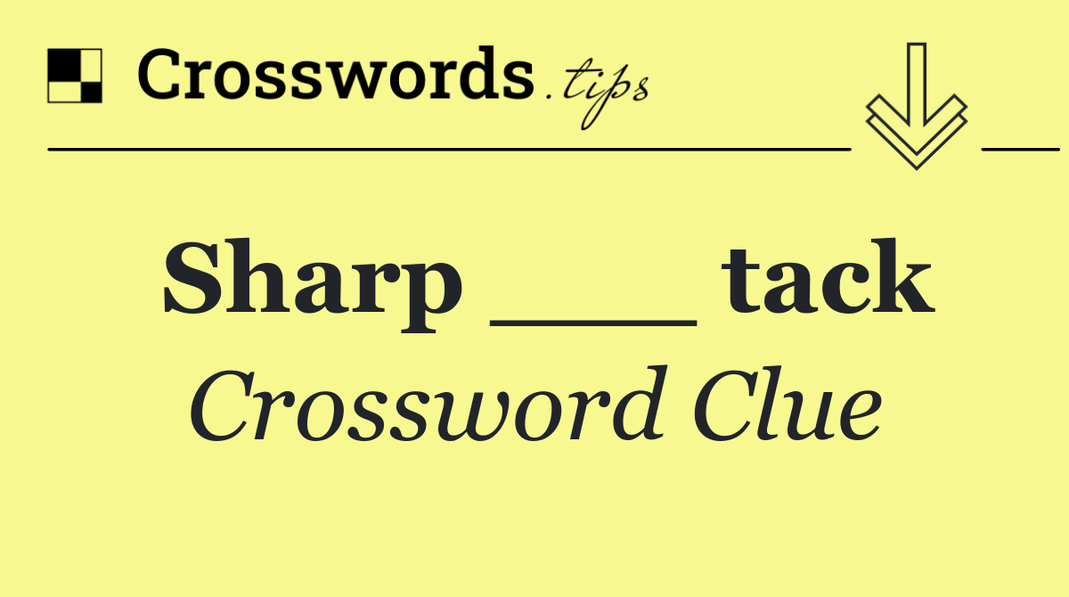 Sharp ___ tack
