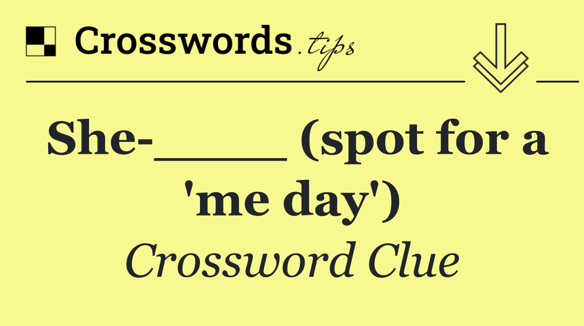 She ____ (spot for a 'me day')