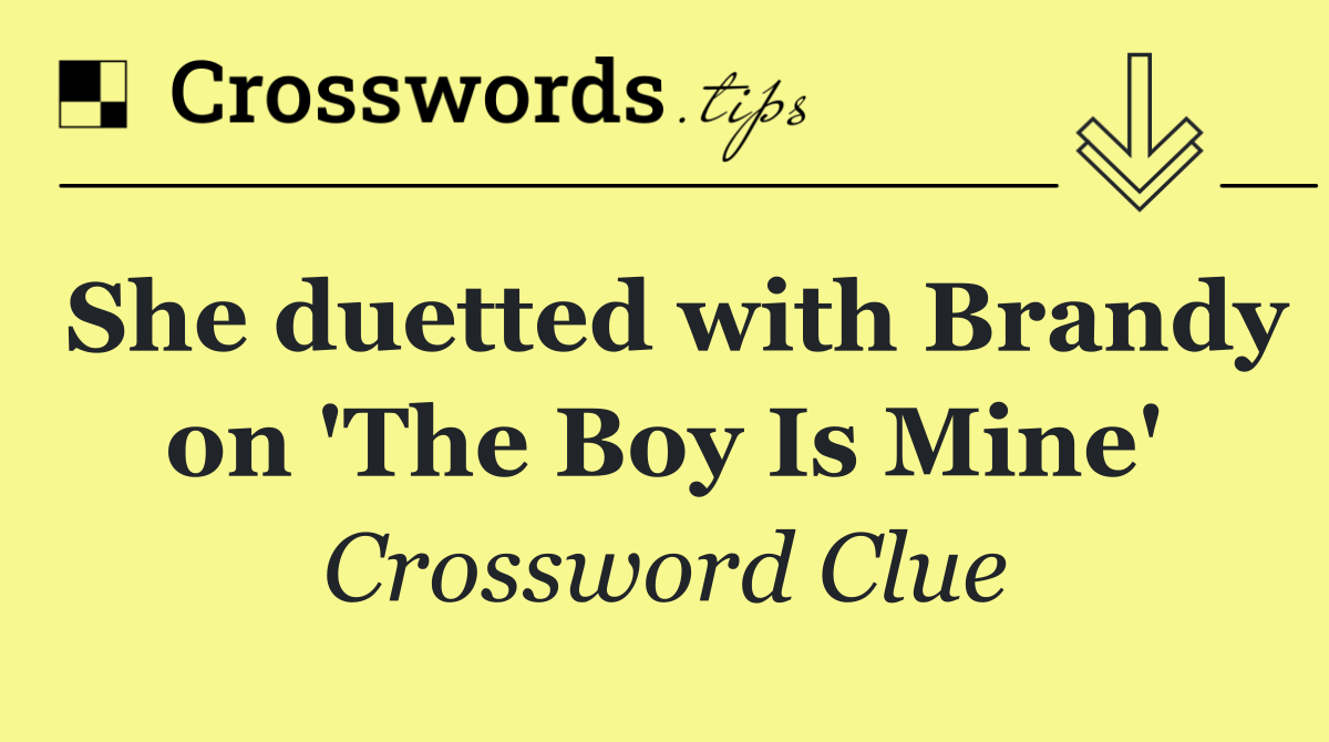 She duetted with Brandy on 'The Boy Is Mine'