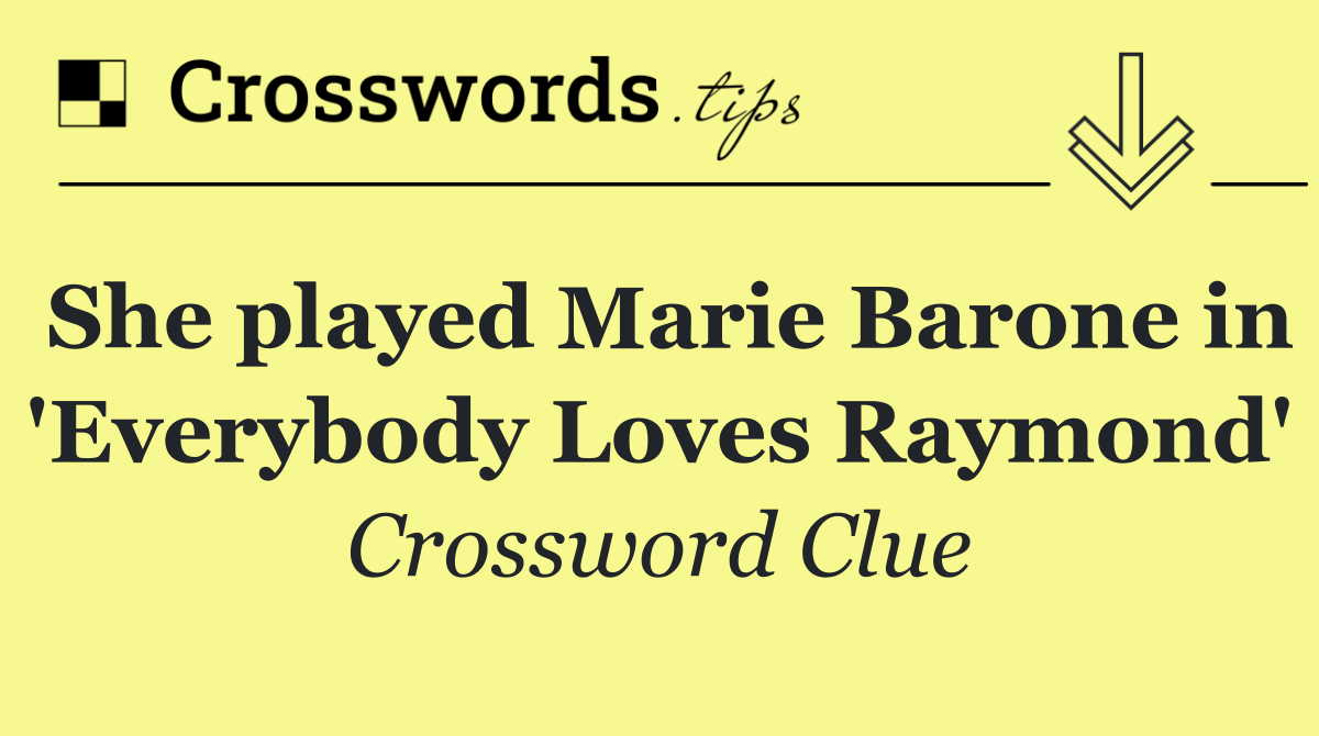 She played Marie Barone in 'Everybody Loves Raymond'
