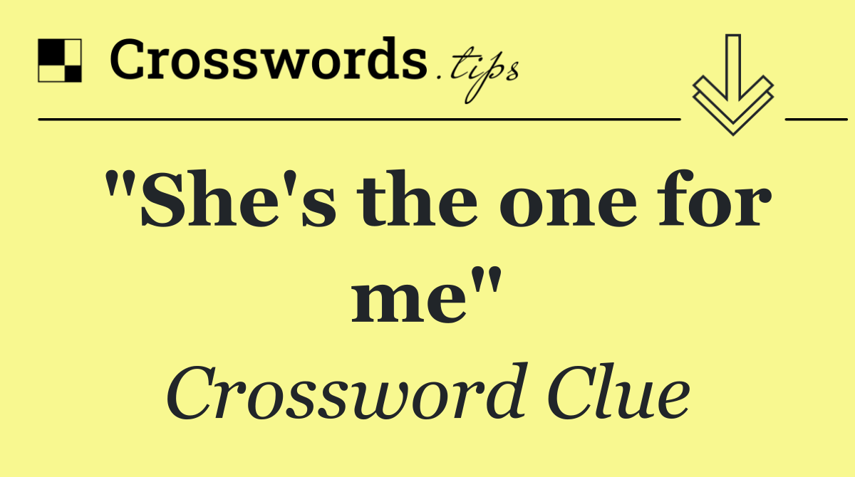 "She's the one for me"