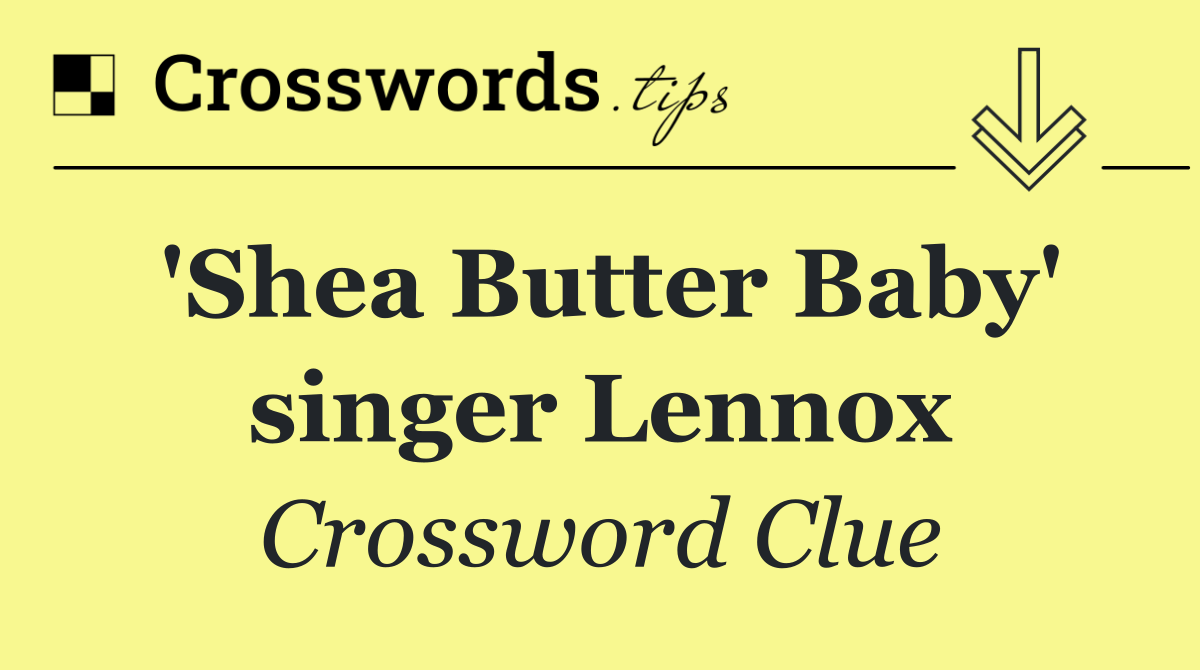 'Shea Butter Baby' singer Lennox
