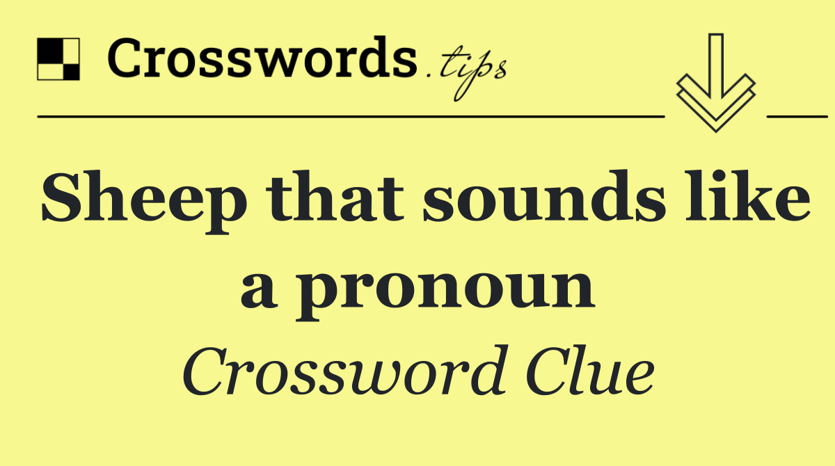 Sheep that sounds like a pronoun