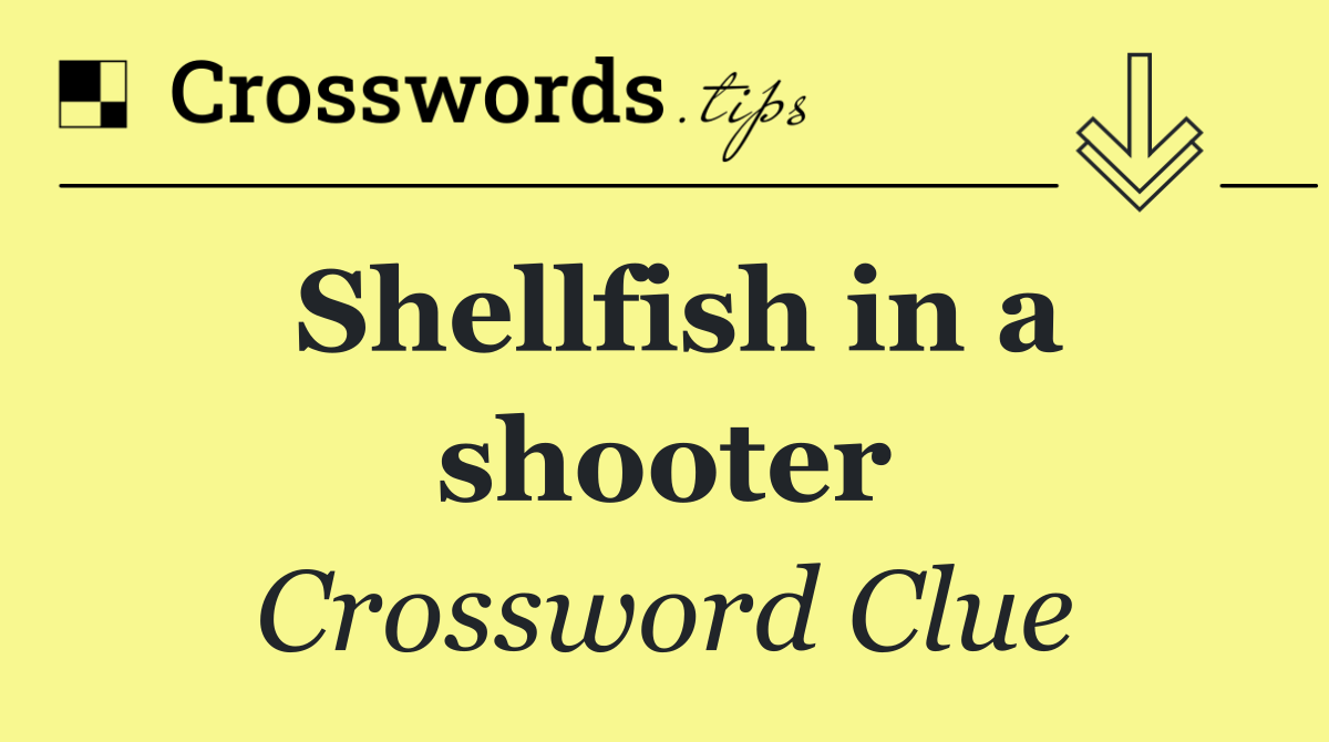 Shellfish in a shooter