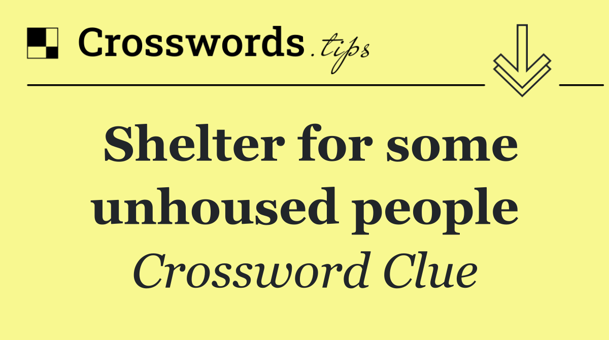 Shelter for some unhoused people