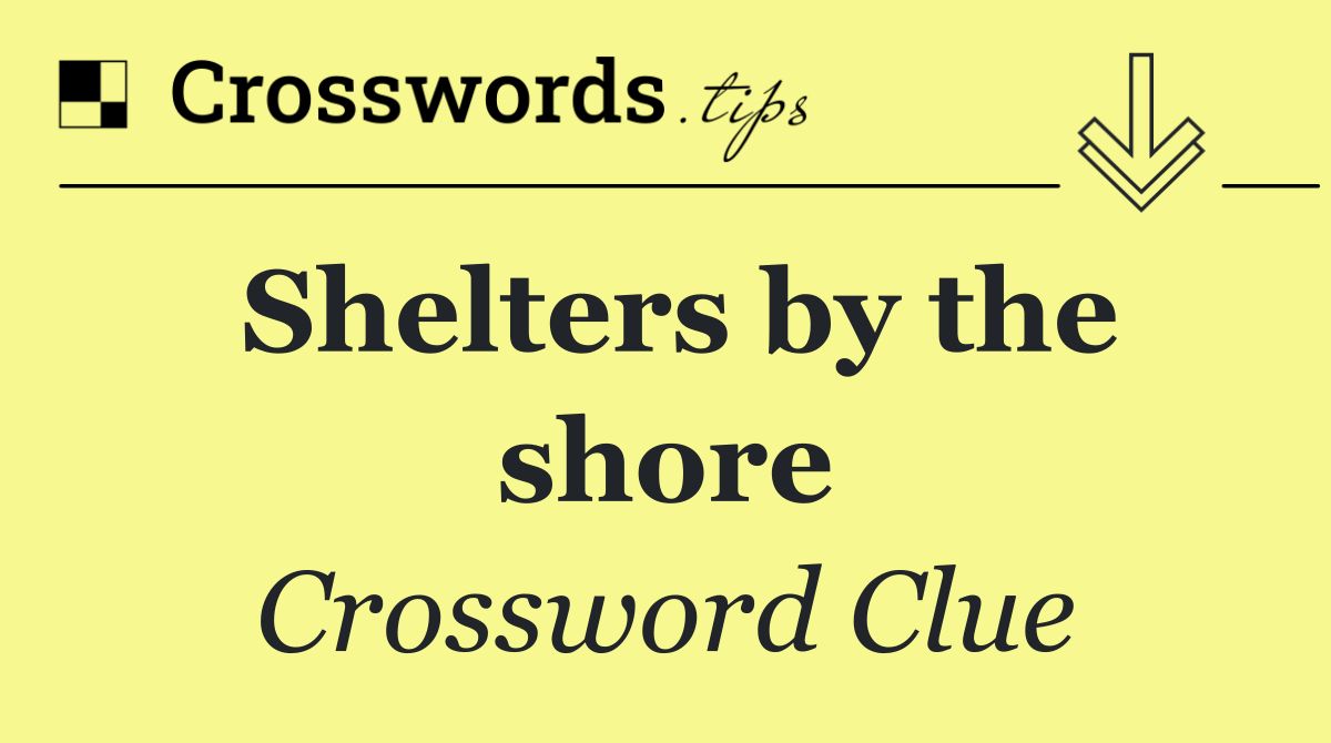 Shelters by the shore