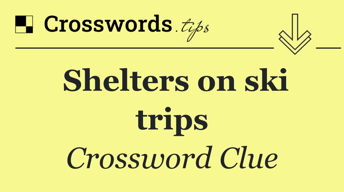 Shelters on ski trips