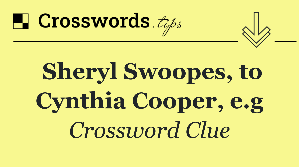 Sheryl Swoopes, to Cynthia Cooper, e.g