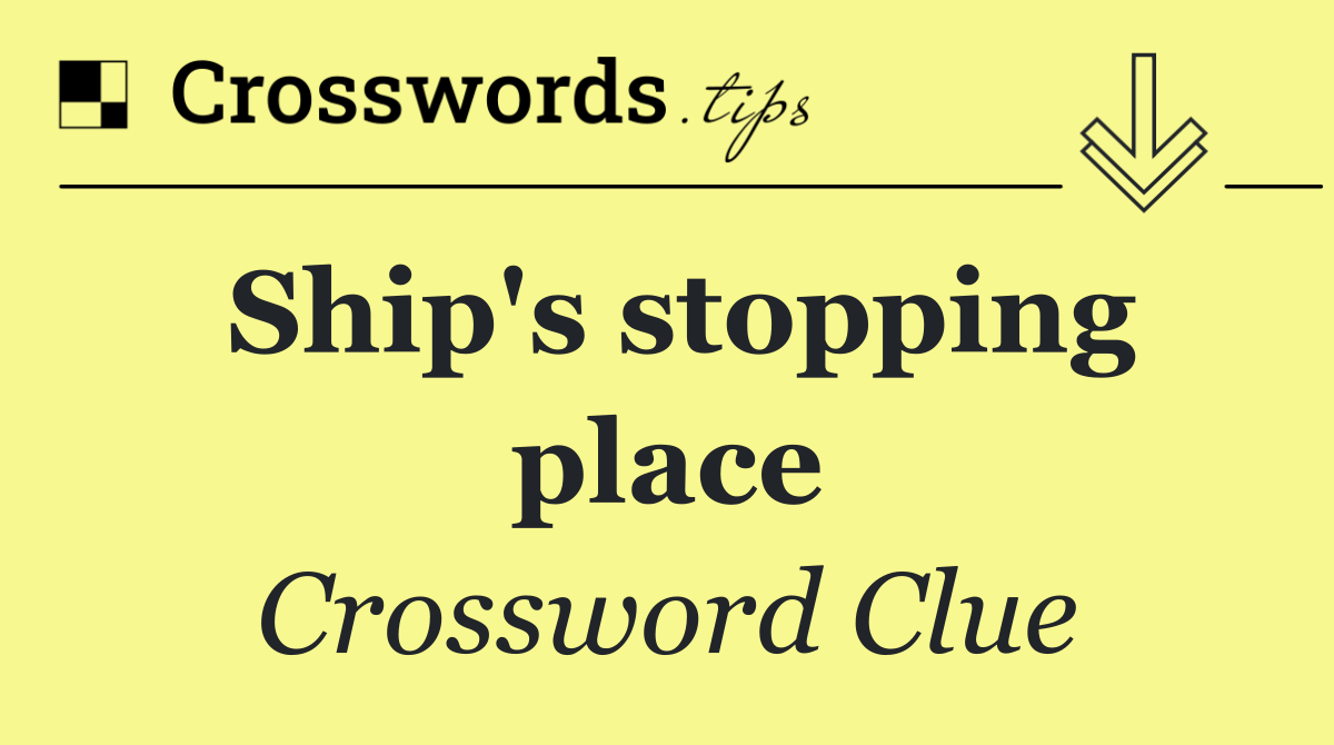 Ship's stopping place