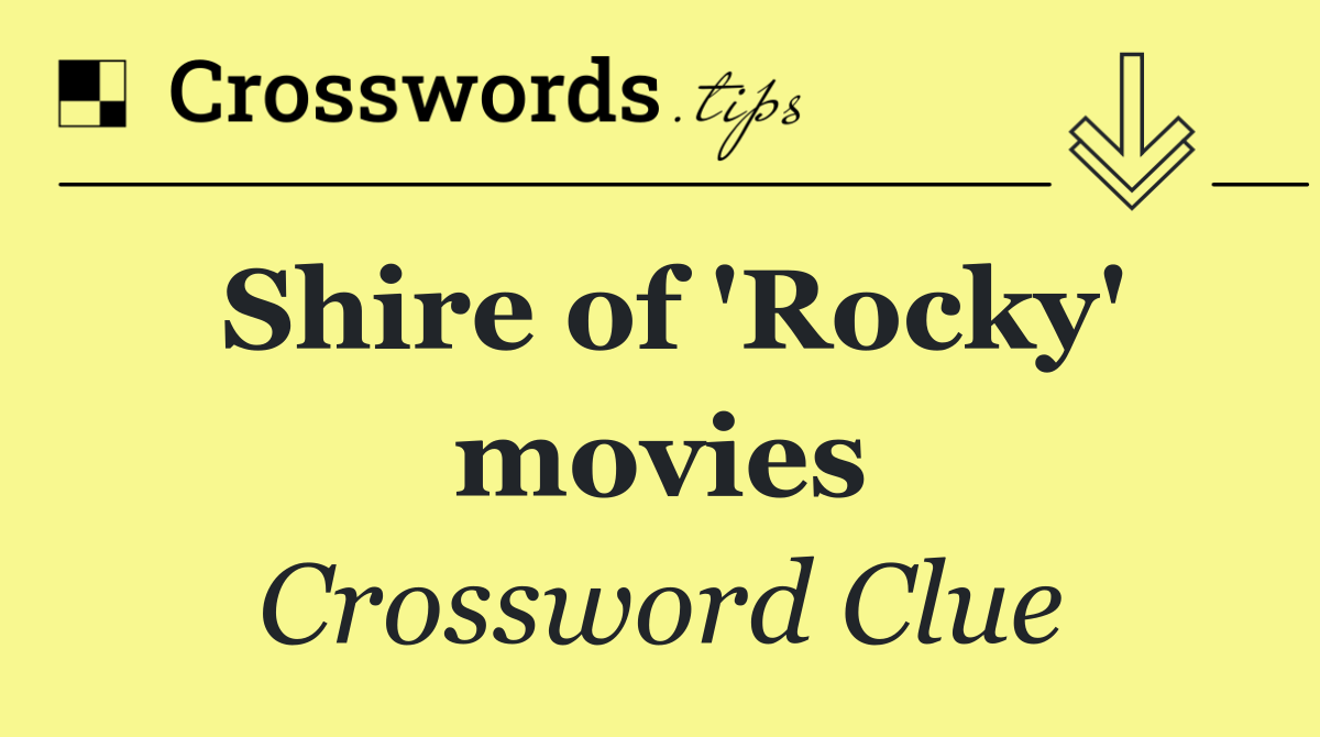 Shire of 'Rocky' movies