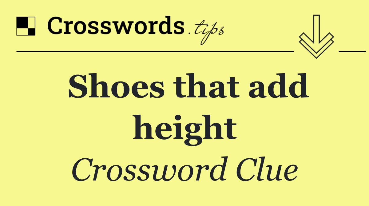 Shoes that add height