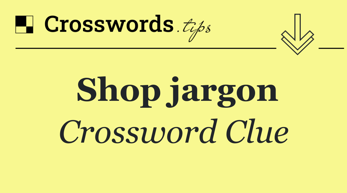 Shop jargon