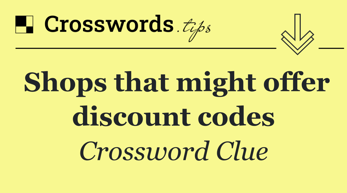 Shops that might offer discount codes