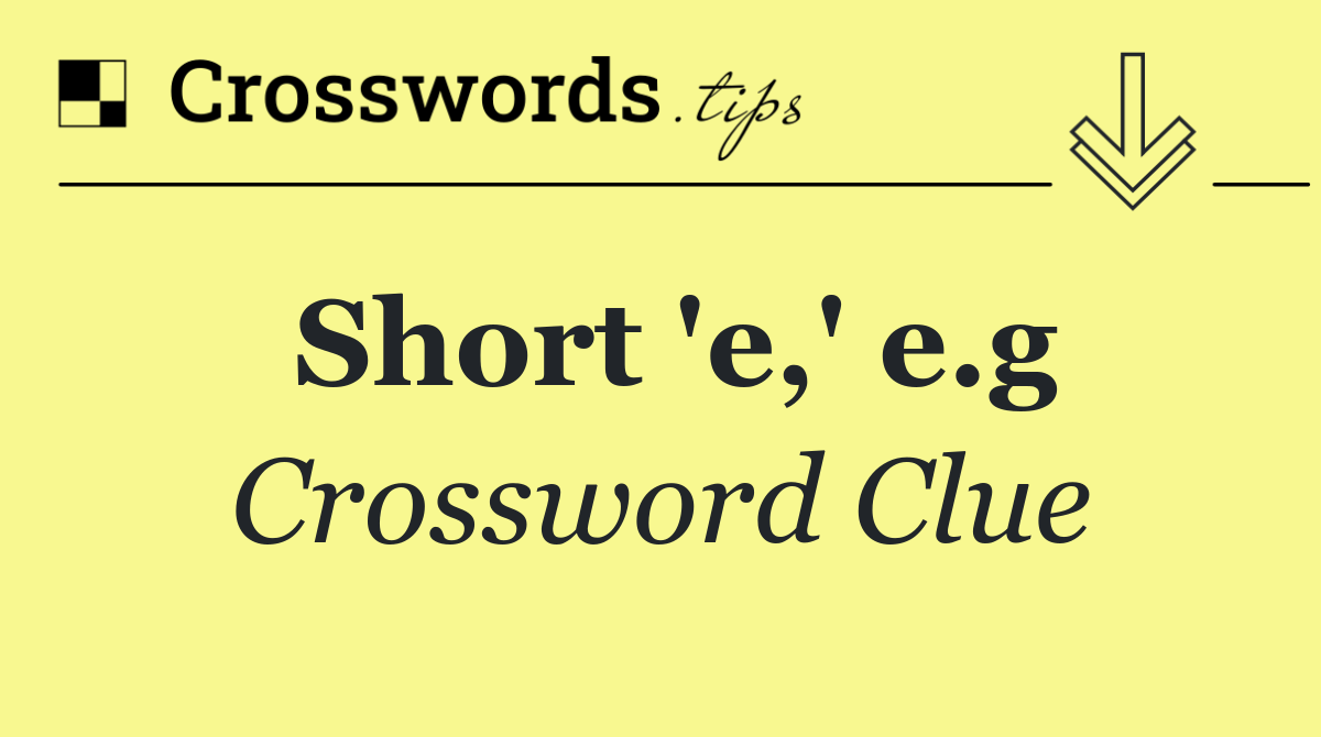 Short 'e,' e.g
