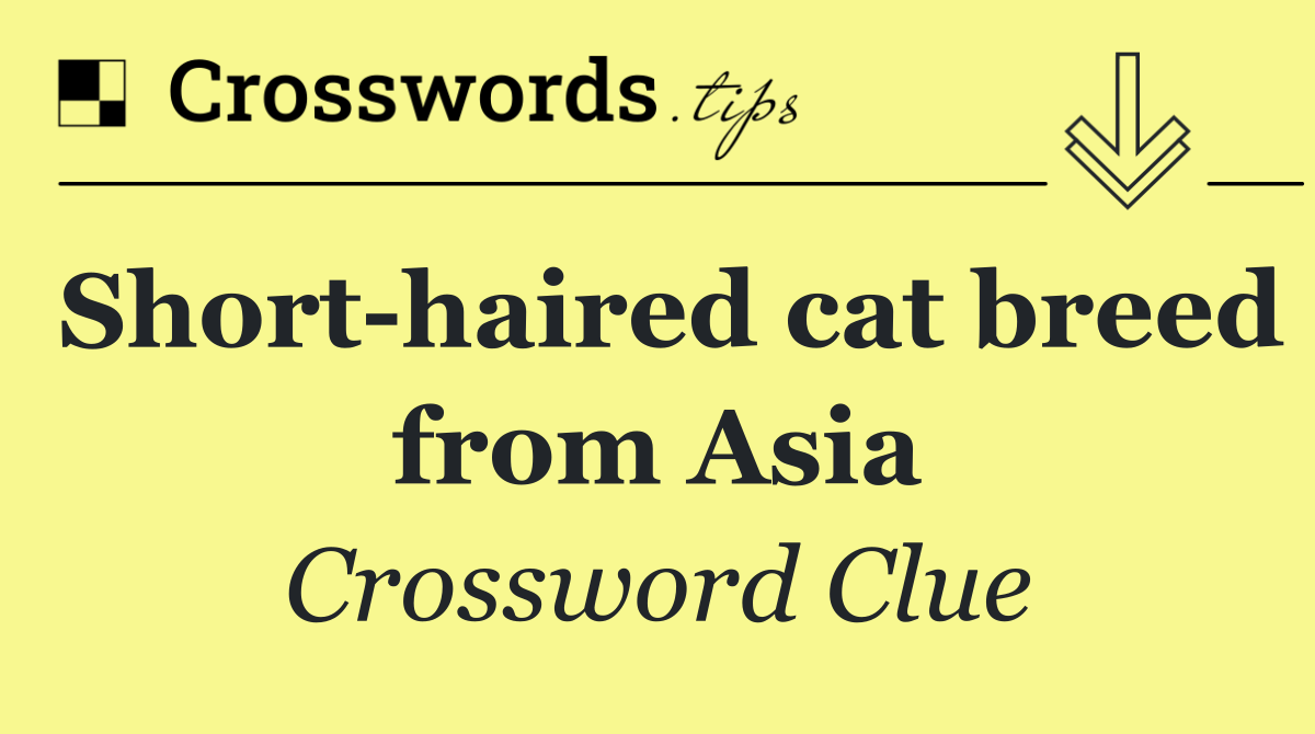 Short haired cat breed from Asia