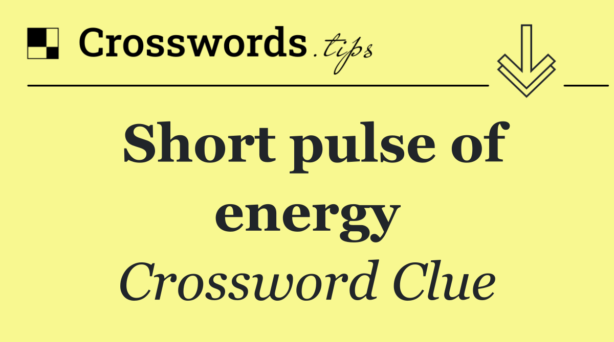 Short pulse of energy
