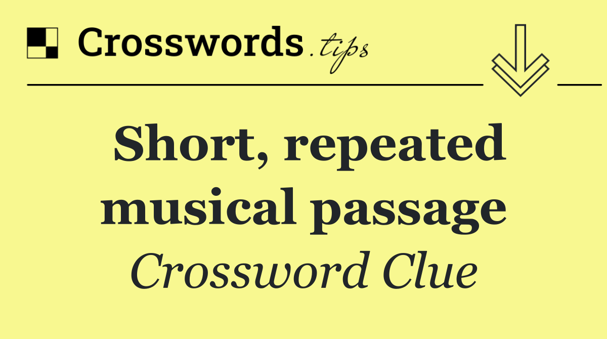 Short, repeated musical passage