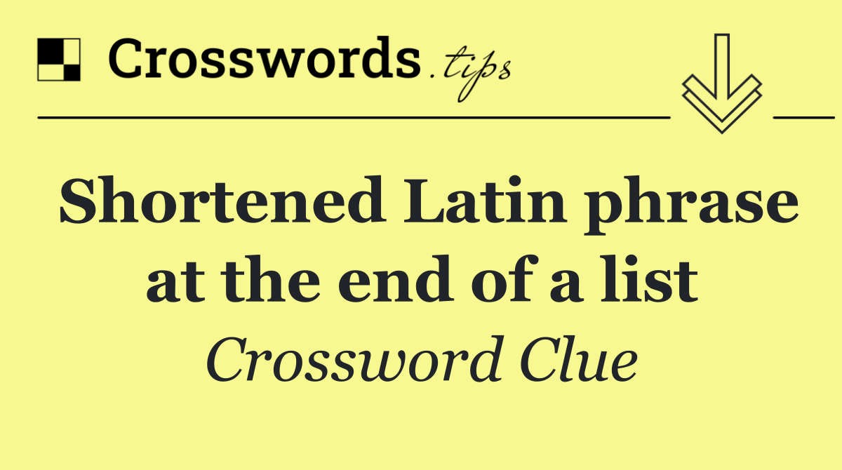 Shortened Latin phrase at the end of a list