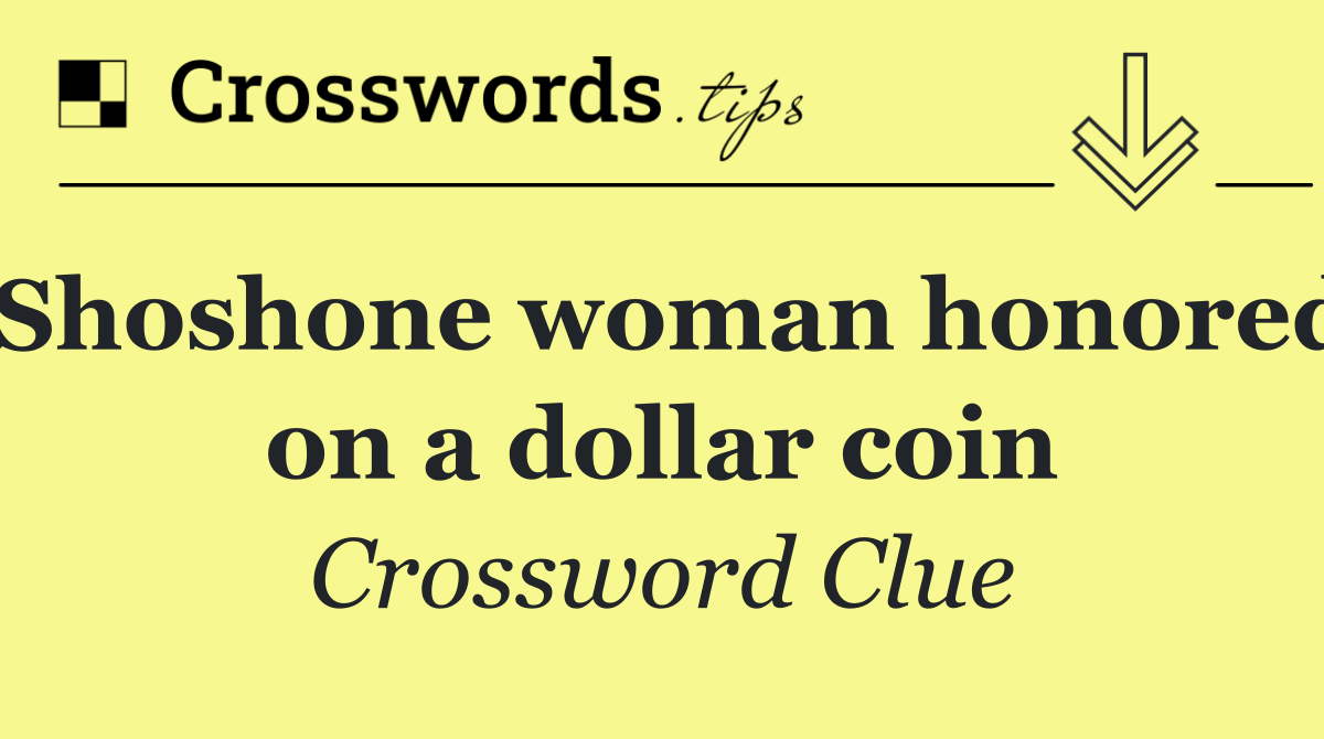 Shoshone woman honored on a dollar coin