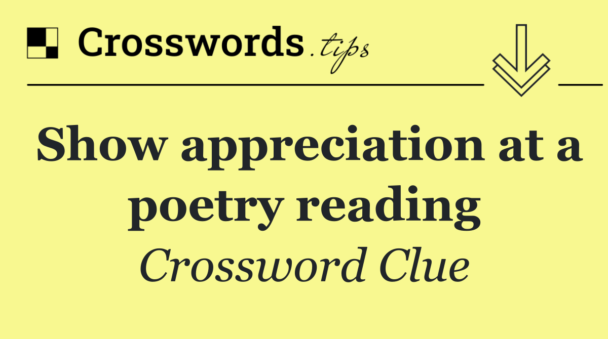 Show appreciation at a poetry reading