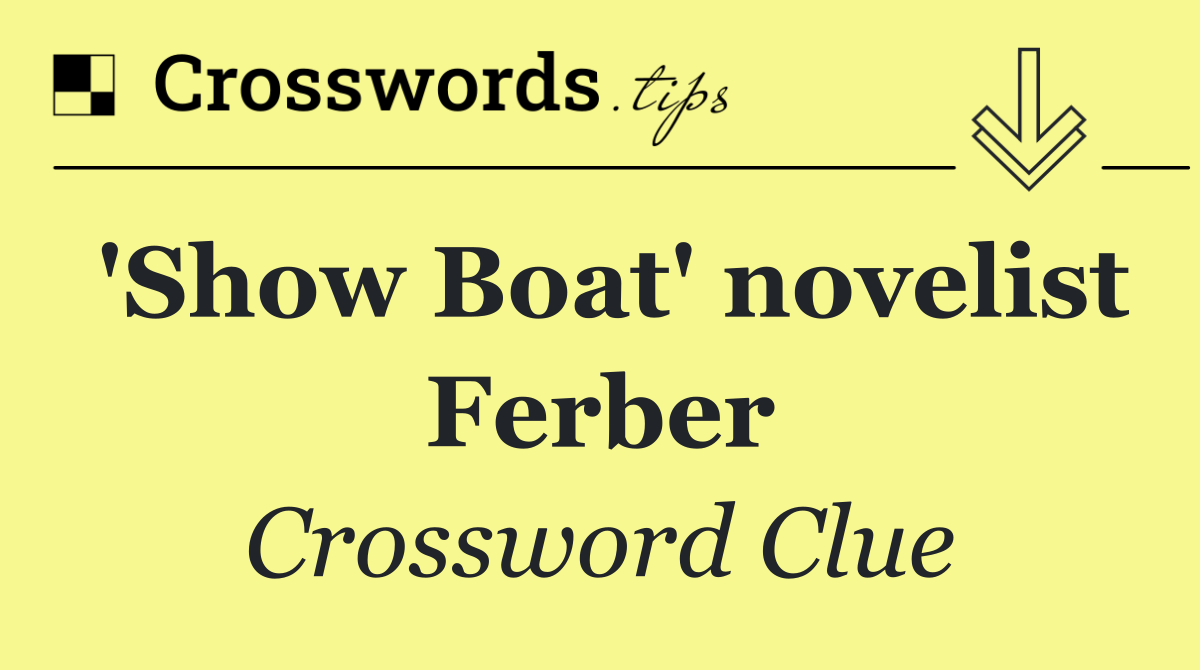 'Show Boat' novelist Ferber