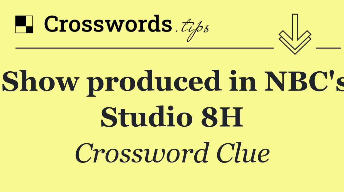 Show produced in NBC's Studio 8H