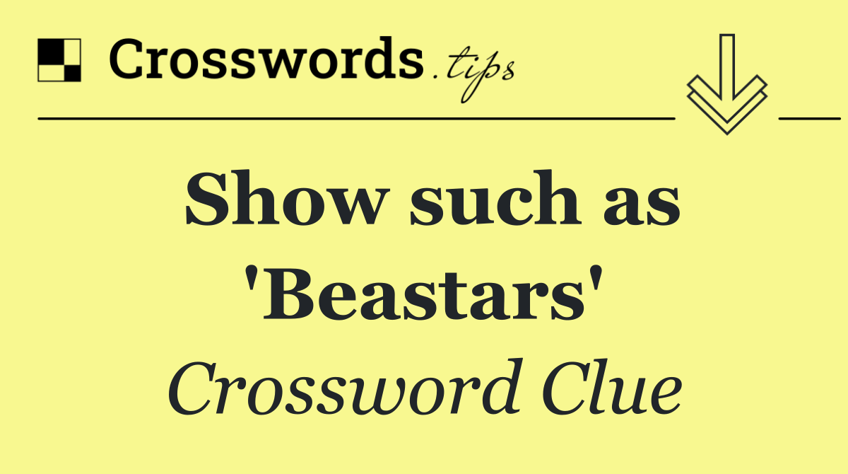Show such as 'Beastars'