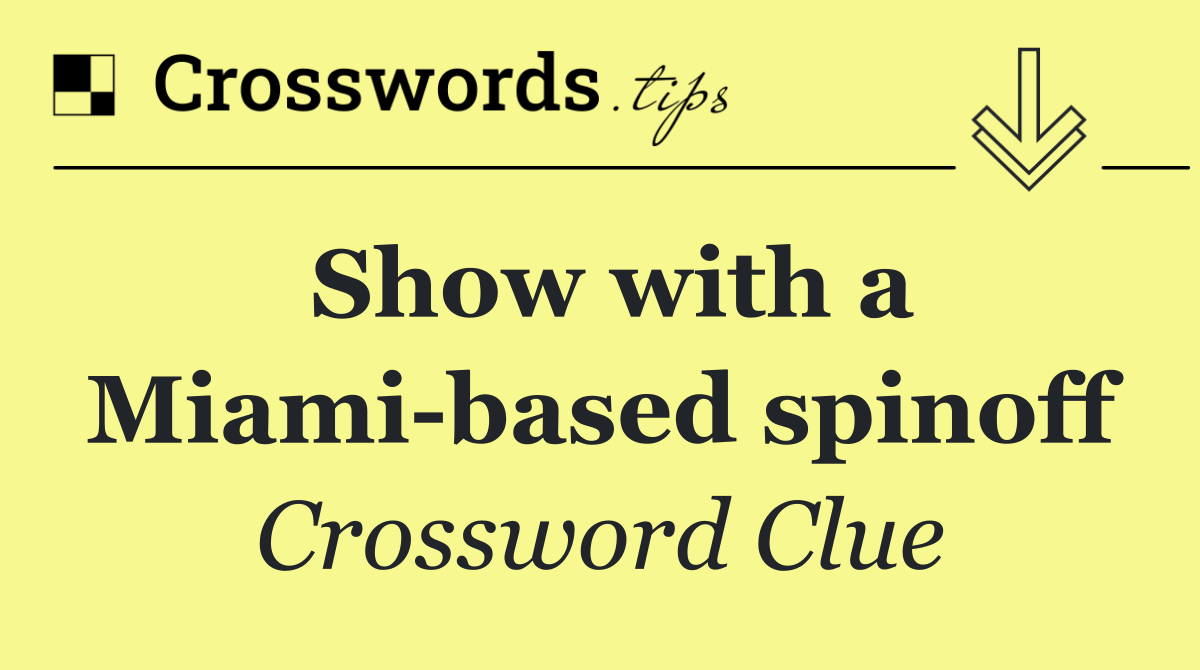 Show with a Miami based spinoff