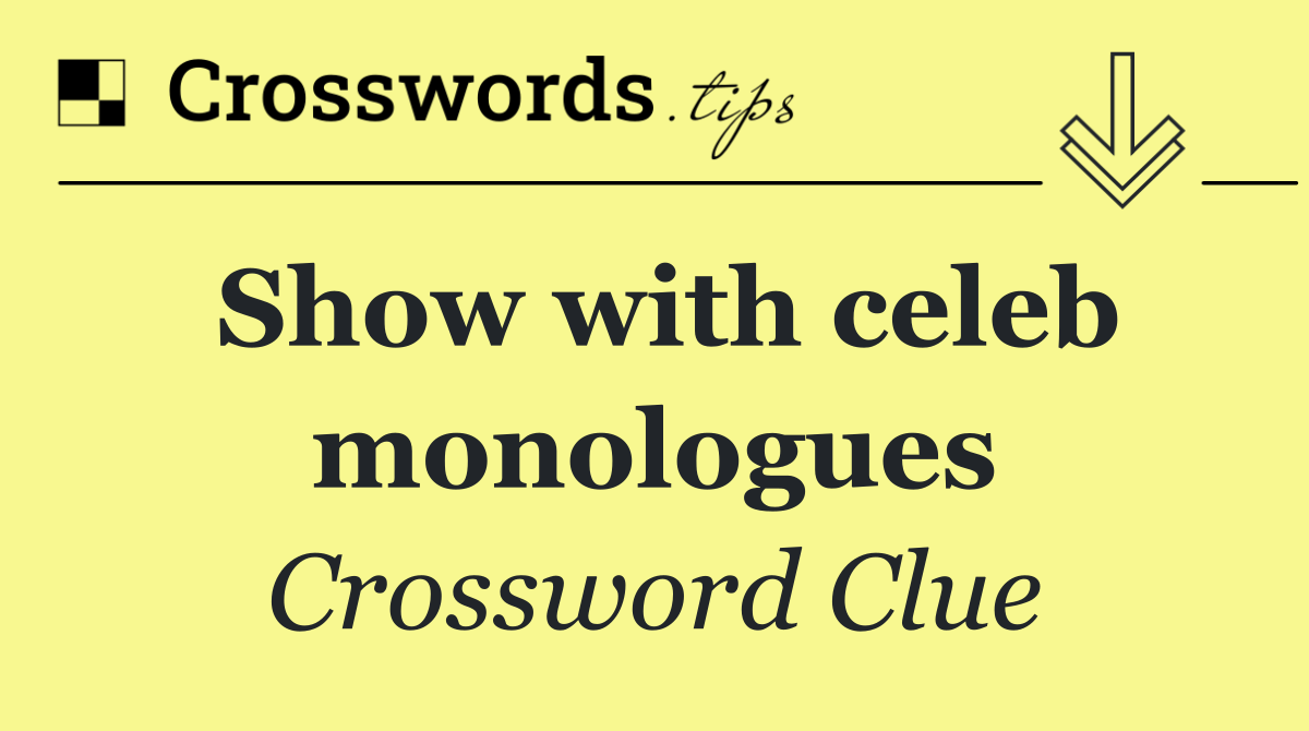 Show with celeb monologues